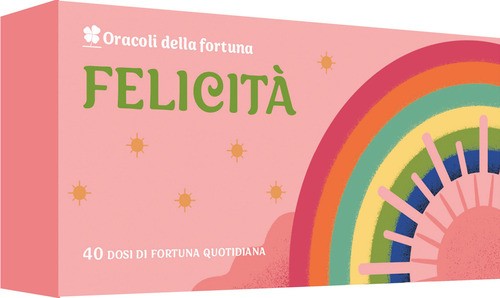 Felicità oracoli della - felicità.,